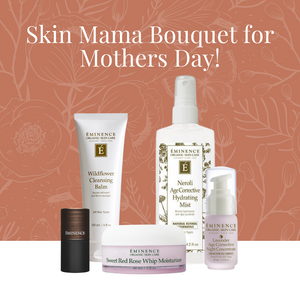 Skin Mama Bouquet For Mother's Day
